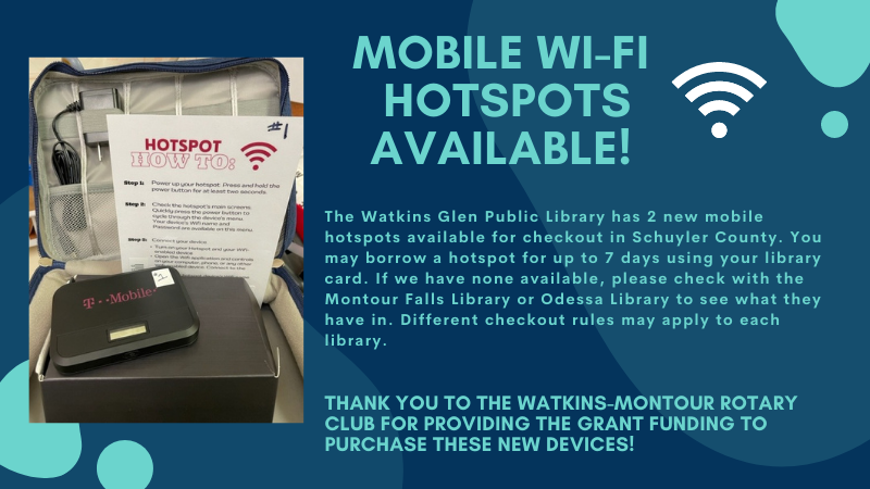 Wi-Fi Hotspots available for checkout. Thank you to the Watkins-Montour Rotary Club for providing grant funding for our new devices.