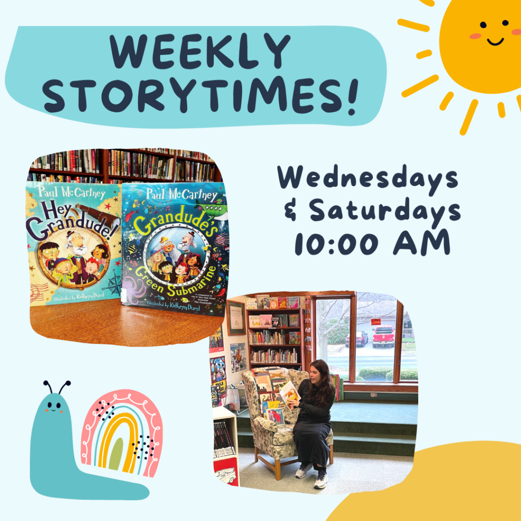 Weekly Storytimes on Wednesday and Saturday at 10:00am.