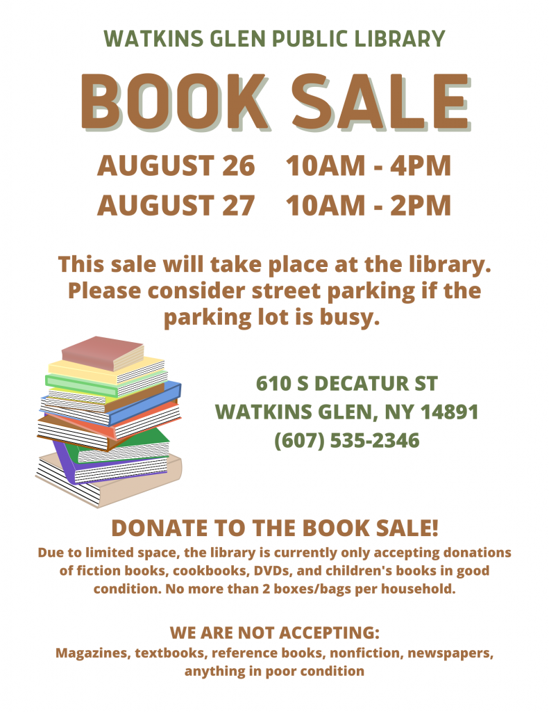 The library will be hosting a book sale on August 26 from 10am-4pm and August 27 from 10am-2pm at 610 S Decatur Street, Watkins Glen NY 14891. Please park on the street if the parking lot is busy. 