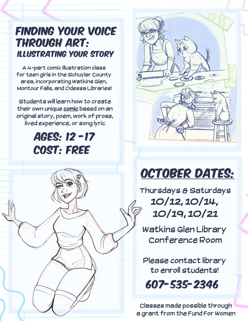 Finding Your Voice Through Art - A 4-part comic illustration series for teen girls in the Schuyler County area. Thursdays 10/12 and 10/19 from 5:30-7pm and Saturdays 10/14 and 10/21 from 11am-12:30pm.