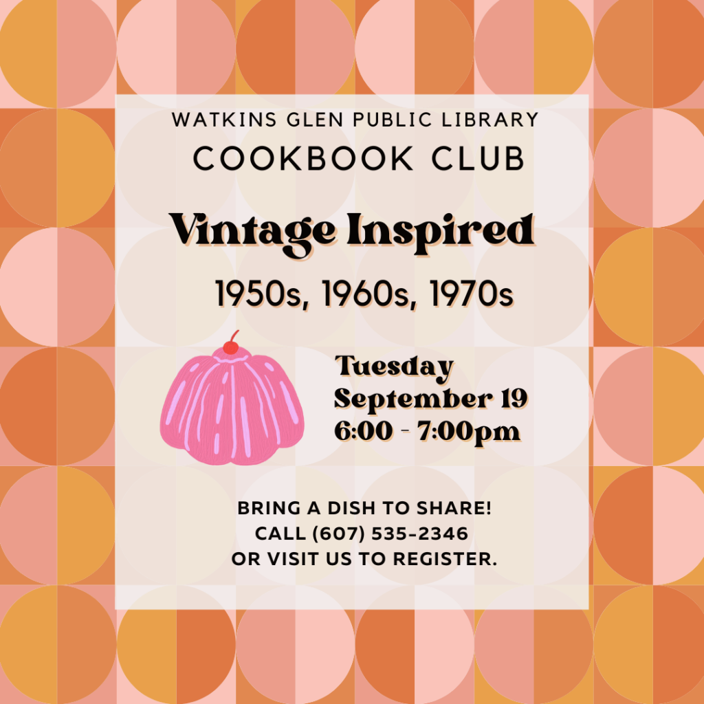 Cookbook Club will meet on 9/19 from 6-7pm sharing Vintage Inspired recipes from the 1950s, 60s, and 70s. Bring a dish to pass! 