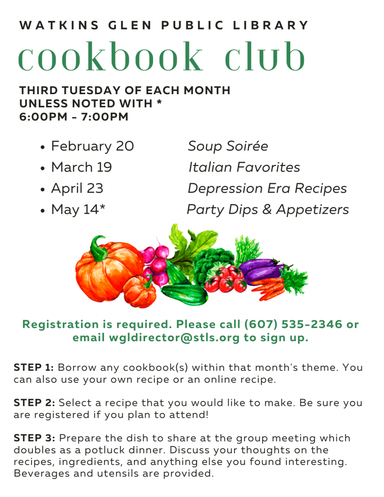 This series of Cookbook Club will run February-May 2024 and is held on the third Tuesday of each month from 6-7pm unless noted. STEP 1: Borrow any cookbook(s) within that month's theme. You can also use your own recipe or an online recipe.STEP 2: Select a recipe that you would like to make. Be sure you are registered if you plan to attend!STEP 3: Prepare the dish to share at the group meeting which doubles as a potluck dinner. Discuss your thoughts on the recipes, ingredients, and anything else you found interesting. Beverages and utensils are provided. February 20              Soup Soirée
March 19                    Italian Favorites
April 23                      Depression Era Recipes
May 14*                     Party Dips & Appetizers   