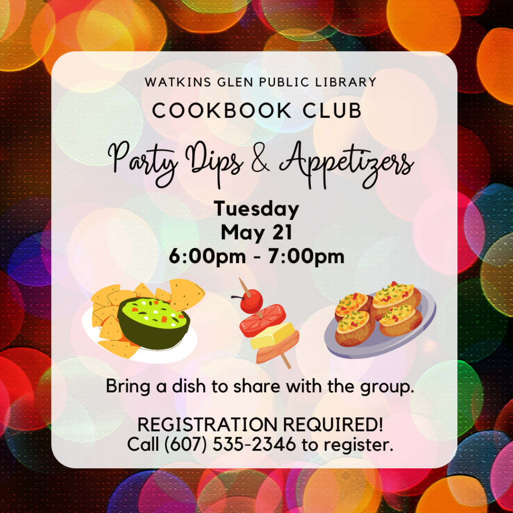 The last Cookbook Club of the season will be on May 21st from 6-7pm. Party Dips and Appetizers! Bring a dish to pass in-theme to share with the group. Tasting portions are fine. Call to register.