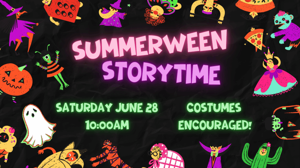 Join us for a special Summerween-themed Storytime on Saturday, June 28 at 10:00am! Costumes are encouraged, but not required. Can't wait to celebrate a spooky summer with you.