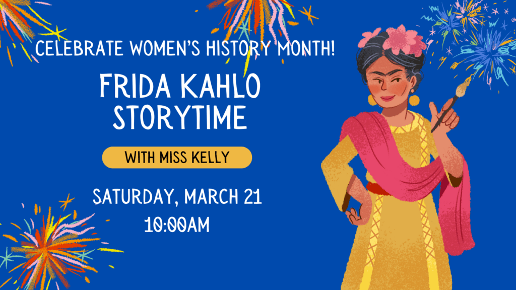 Storytime on 3/21 at 10am - Frida Kahlo Storytime