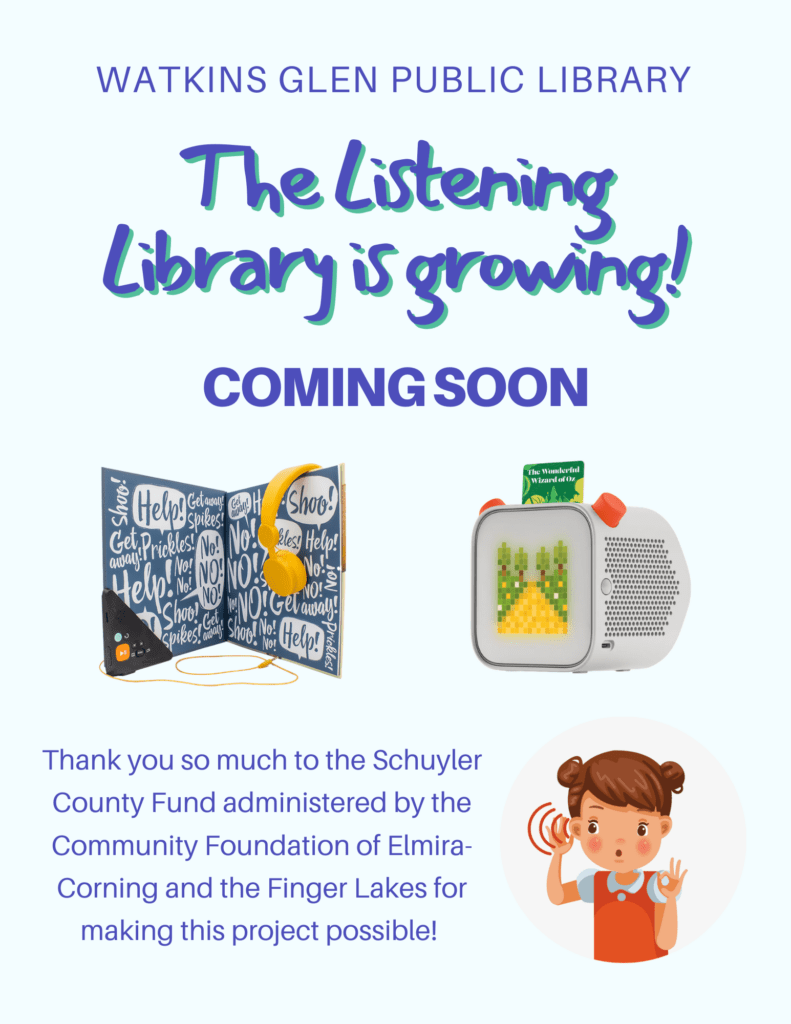 The Listening Library is growing! Thank you to the Schuyler County Fund administered by the Community Foundation of Elmira-Corning and the Finger Lakes for making this project possible.